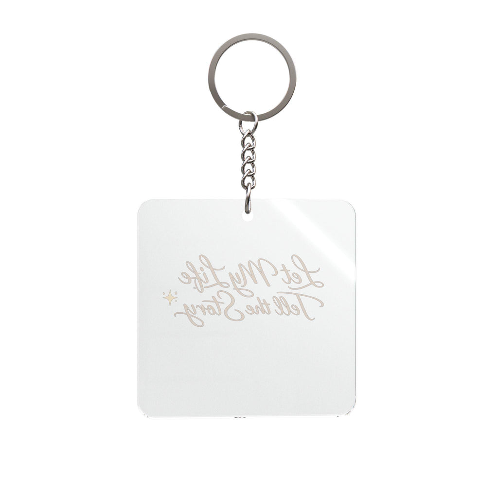 Let My Life Tell the Story Square Keychain | Inspirational Quote Keyring
